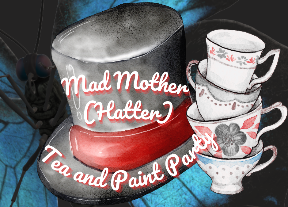 Mad Mother (Hatter) Tea and Paint Party