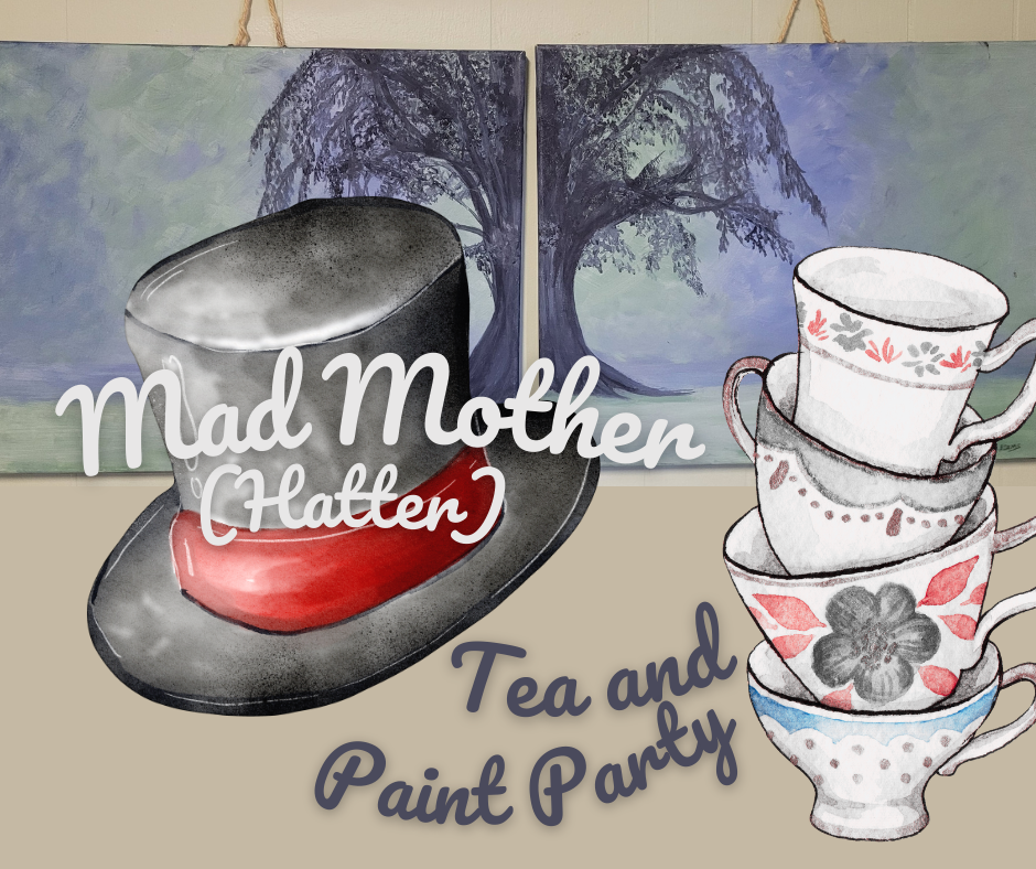 Mad Mother (Hatter) Paint and Tea Party